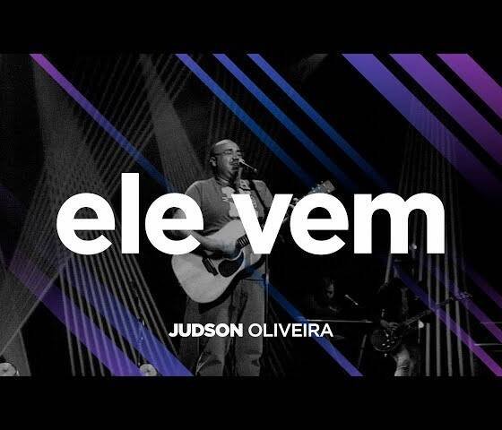 Ele Vem Judson Oliveira