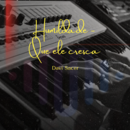 Humildade - Que ele cresca - Davi Sacer