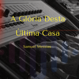 A Glória Desta Última Casa Samuel Messias