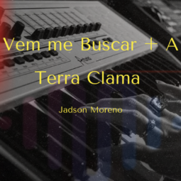 Vem me Buscar + A Terra Clama - Jadson Moreno - Tom Masculino