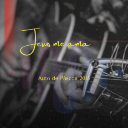 Jesus me ama - Auto de Páscoa 2015